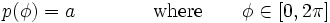 p(phi) = a qquadqquad mbox{where} qquad phi in [0,2pi]